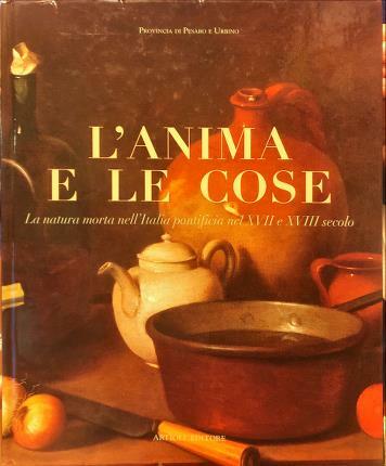 L’anima e le cose. La natura morta nell’Italia pontificia nel …