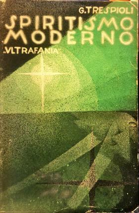“ Ultrafania “ esegesi della fenomenologia intellettuale dello Spiritismo moderno. …