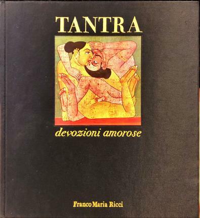 Tantra devozioni amorose. Introduzione di Gabriele Mandel.