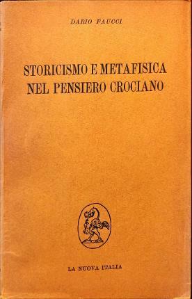 Storicismo e metafisica nel pensiero crociano. Saggio d’interpretazione.