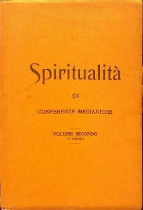 Spiritualità. Conferenze medianiche. Volume secondo. II Edizione.