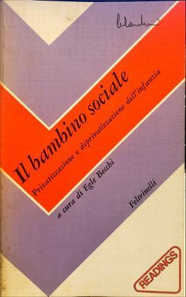 Il bambino sociale. Privatizzazione e deprivatizzazione dell’infanzia. A cura di …
