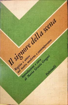 Il signore della scena. Regista e attore nel teatro moderno …