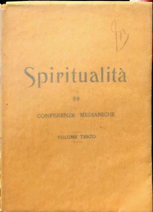 Spiritualità. Conferenze medianiche. Volume terzo.