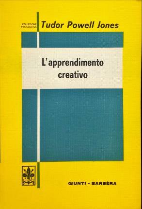 L’apprendimento creativo. Traduzione di Fulvia Kanizsa.