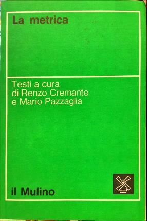 La metrica. A cura di Renzo Cremante e Mario Pazzaglia.