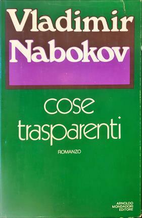 Cose trasparenti. Romanzo. Traduzione di Dmitri Nabokov.