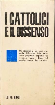 I Cattolici e il dissenso. A cura di Aldo d’Alfonso.
