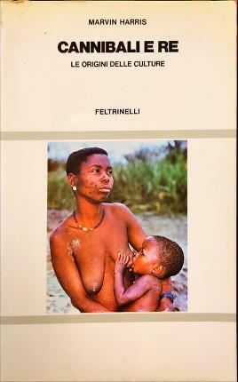 Cannibali e re. Le origini delle culture.