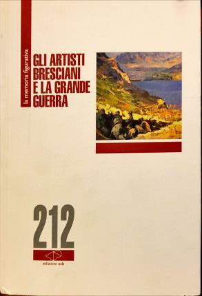 Gli artisti bresciani e la grande guerra. Mostra a cura …