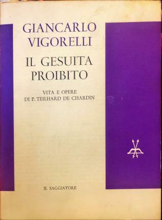 Il gesuita proibito. Vita e opere di P. Teillard de …