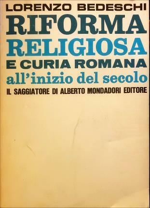 Riforma religiosa e curia romana all’inizio del secolo.