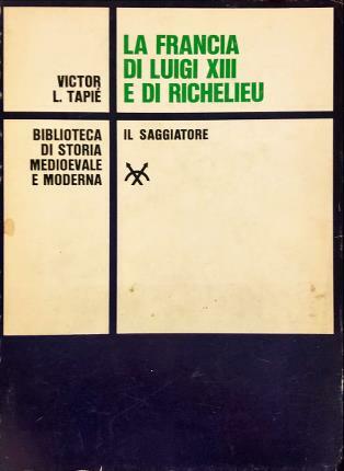 La Francia di Luigi XIII e di Richelieu. Traduzione di …