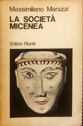 La società micenea. A cura di Massimiliano Marazzi.