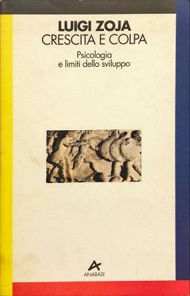 Crescita e colpa. Psicologia e limiti dello sviluppo.