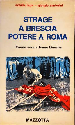 Strage a Brescia potere a Roma. Trame nere e trame …