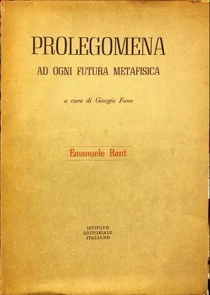 Prolegomena ad ogni futura metafisica. A cura di Giorgio Fano.