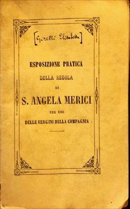 Esposizione pratica della regola di S. Angela Merici per uso …