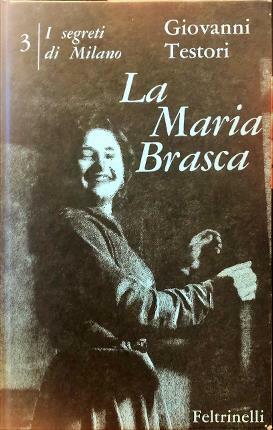 La Maria Brasca. I segreti di Milano (III). Quattro atti.