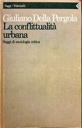 La conflittualità urbana. Saggi di sociologia critica.