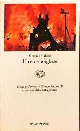 Un eroe borghese. Il caso dell’avvocato Giorgio Ambrosoli assassinato dalla …