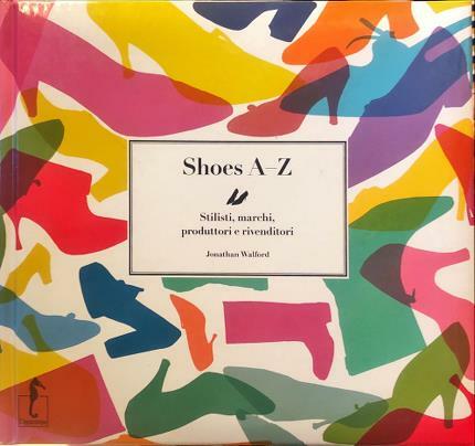 Shoes A-Z. Stilisti, marchi, produttori e rivenditori.