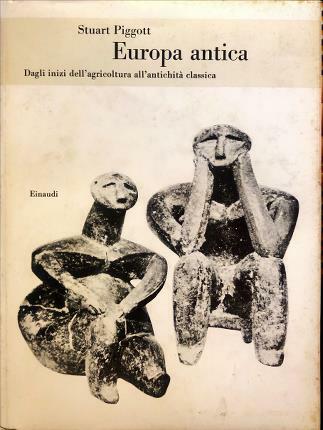 Europa antica. Dagli inizi dell’agricoltura all’antichità classica. Traduzione di Antonio …