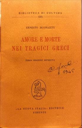 Amore e morte nei tragici greci. Terza edizione riveduta.