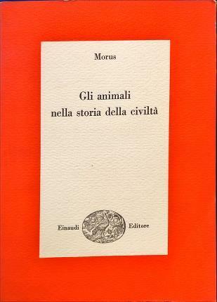 Gli animali nella storia della civiltà. Morus. Richard Lewinsohn.