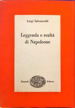 Leggenda e realtà di Napoleone. Nuova edizione riveduta.