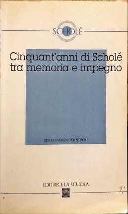 Cinquant’anni di Scholé tra memoria e impegno. XLIII Convegno di …