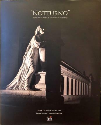 Notturno. Fotografia d’arte al Cimitero Vantiniano. Associazione Capitolium. Immagini di …