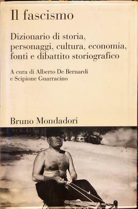 Il fascismo. Dizionario di storia, personaggi, cultura, economia, fonti e …