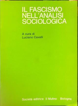 Il fascismo nell’analisi sociologica. A cura di Luciano Cavalli.
