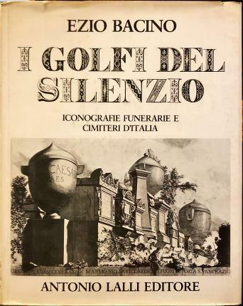 I golfi del silenzio. Iconografie funerarie e cimiteri d’Italia.