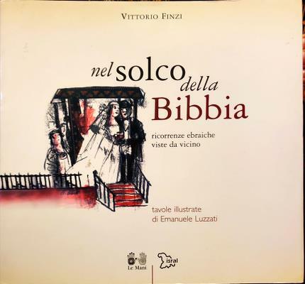 Nel solco della Bibbia. Ricorrenze ebraiche viste da vicino. Con …