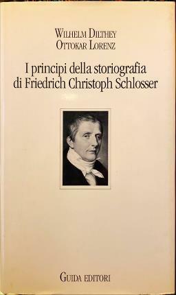 I principi della storiografia di Fredrich Christoph Schlosser. A cura …