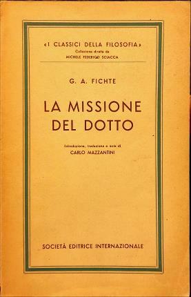 La missione del dotto. Introduzione, traduzione e note di Carlo …