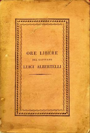 Ore libere del capitano Luigi Albertelli in guarnigione ed in …