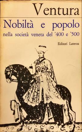 Nobiltà e popolo nella società veneta del ‘400 e ‘500.