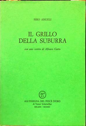 Il grillo della suburra. Con uno scritto di Alfonso Gatto.