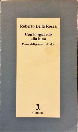Con lo sguardo alla luna. Percorsi di pensiero ebraico.