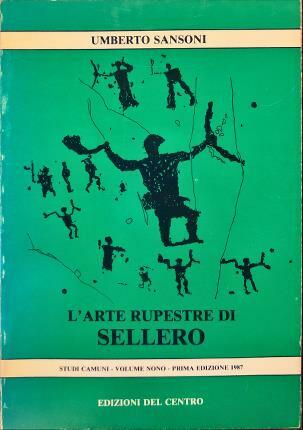 L’arte rupestre di Sellero. L’epopea in immagini di una comunità …