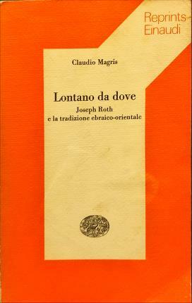 Lontano da dove. Joseph Roth e la tradizione ebraico-orientale.
