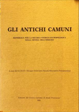 Gli antichi Camuni. Materiale per la ricerca storico antropologica nella …