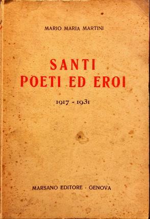 Santi poeti ed eroi. 1917 – 1931.