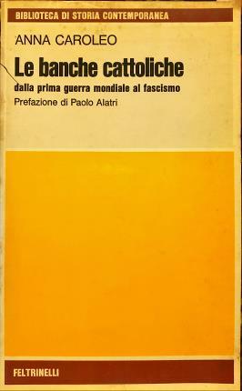Le banche cattoliche dalla prima guerra mondiale al fascismo. Prefazione …
