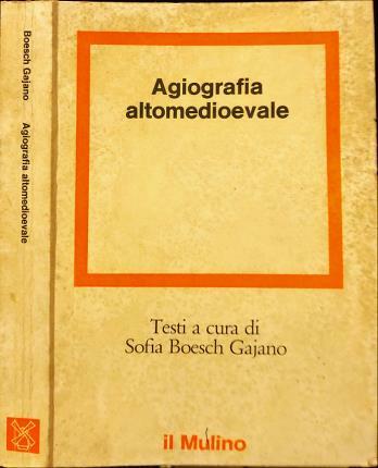 Agiografia altomedioevale. A cura di Sofia Boesch Gajano.
