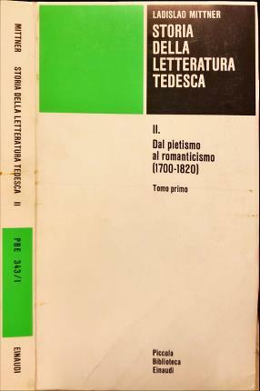 Storia della letteratura tedesca. II. Dal pietismo al romanticismo (1700-1820). …
