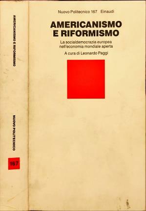 Americanismo e riformismo. La socialdemocrazia europea nell’economia mondiale aperta.